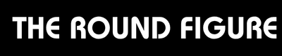 THE ROUND FIGURE
